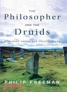 The Philosopher and the Druids: A Journey Among the Ancient Celts | 拾書所