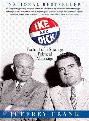 Ike and Dick ─ Portrait of a Strange Political Marriage