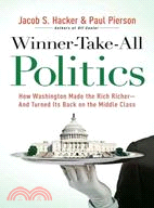 Winner-Take-All Politics: How Washington Made the Rich Richer-And Turned Its Back on the Middle Class