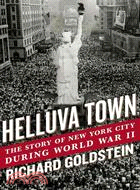 Helluva Town: The Story of New York City During World War II