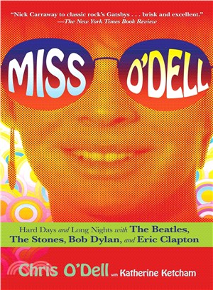 Miss O'Dell: My Hard Days and Long Nights with the Beatles, the Stones, Bob Dylan and Eric Clapton, and the Women They Loved