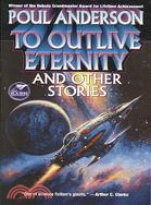 To Outlive Eternity And Other Stories