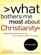 What Bothers Me Most About Christianity: Honest Reflections from an Open-Minded Christ Follower