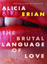 The Brutal Language of Love: Stories