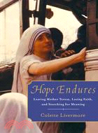 Hope Endures: Leaving Mother Teresa, Losing Faith, and Searching for Meaning