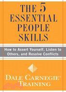 The 5 Essential People Skills ─ How to Assert Yourself, Listen to Others, and Resolve Conflicts