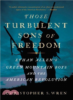Those Turbulent Sons of Freedom ― Ethan Allen's Green Mountain Boys and the American Revolution