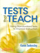 Tests That Teach: Using Standardized Tests to Improve Instruction