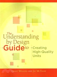 The Understanding by Design Guide to Creating High-Quality Units