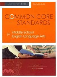 Common Core Standards for Middle School English Language Arts ― A Quick-start Guide
