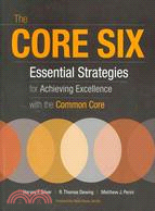 The Core Six—Essential Strategies for Achieving Excellence With the Common Core