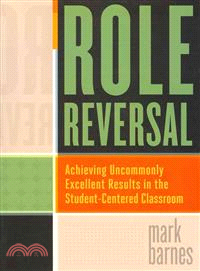 Role Reversal ― Achieving Uncommonly Excellent Results in the Student-centered Classroom