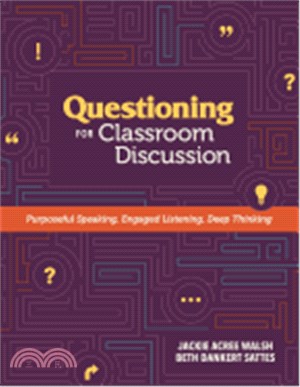 Questioning for Classroom Discussion: Purposeful Speaking, Engaged Listening, Deep Thinking