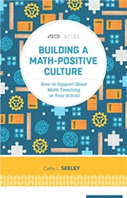 Building A Math-Positive Culture：How to Support Great Math Teaching in Your School