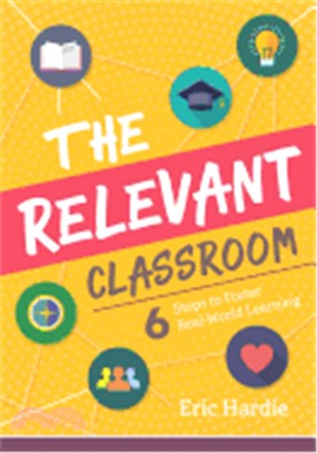 The relevant classroom : six steps to foster real-world learning /
