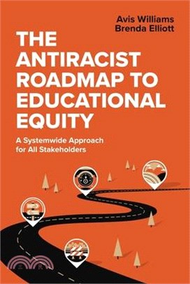 The Antiracist Roadmap to Educational Equity: A Systemwide Approach for All Stakeholders