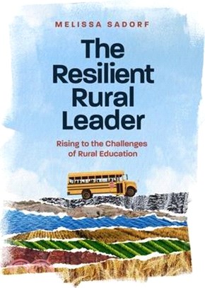 The Resilient Rural Leader: Rising to the Challenges of Rural Education