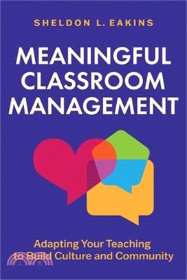 Meaningful Classroom Management: Adapting Your Teaching to Build Culture and Community