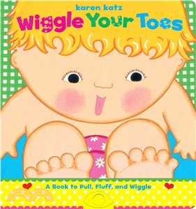 Wiggle Your Toes－A Karen Katz Book to Pull, Fluff, and Wiggle