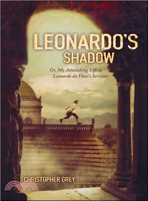 Leonardo's Shadow ─ Or, My Astonishing Life as Leonardo Da Vinci's Servant