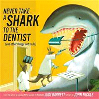 Never Take a Shark to the Dentist ─ And Other Things Not to Do
