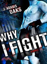 Why I Fight—A Novel