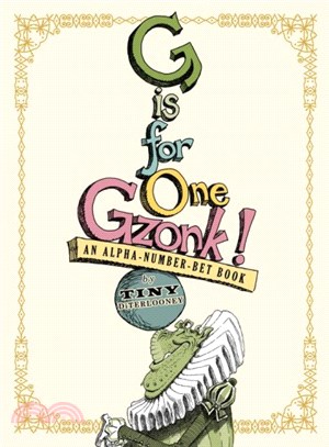 G Is for One Gzonk! ― An Alpha-number-bet Book
