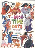 The Book of Time Outs: A Mostly True History of the World\