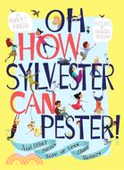 Oh, How Sylvester Can Pester! ─ And Other Poems More or Less About Manners