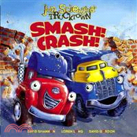 Smash! Crash!