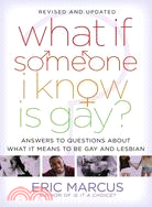 What If Someone I Know Is Gay?: Answers to Questions About What it Means to Be Gay and Lesbian