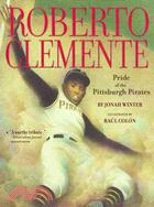 Roberto Clemente ─ Pride of the Pittsburgh Pirates
