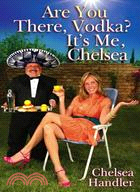 Are You There Vodka? It's Me Chelsea