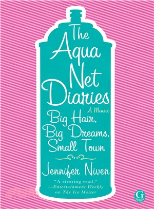 The Aqua Net Diaries: Big Hair, Big Dreams, Small Town | 拾書所