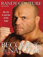 Becoming the Natural: My Life in and Out of the Cage