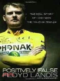 Positively False: The Real Story of How I Won the Tour De France