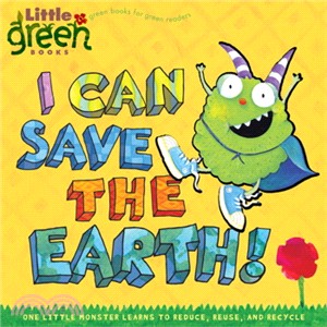 I Can Save the Earth! ─ One Little Monster Learns to Reduce, Reuse, and Recycle