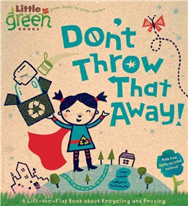Don't Throw That Away! ─ A Lift-the-Flap Book About Recycling and Reusing