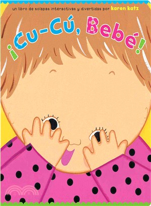 Cu-Cu, Bebe! / Peek-a-Baby (Spanish Edition) | 拾書所