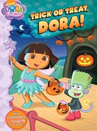 Trick or treat, Dora! /