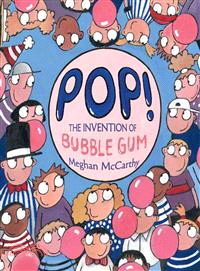 Pop! :the invention of bubble gum /