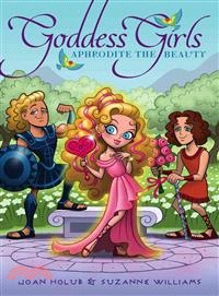 Goddess girls (3) : Aphrodite the beauty /