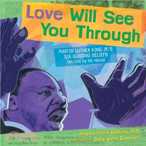 Love Will See You Through ─ Martin Luther King Jr.s Six Guiding Beliefs As Told by His Niece