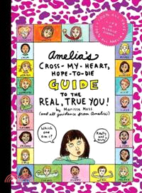 Amelia's Cross-My-Heart, Hope-to-Die Guide to the Real, True You!