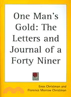 One Man's Gold: The Letters And Journal Of A Forty Niner