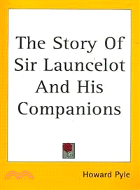 The Story of Sir Launcelot And His Companions