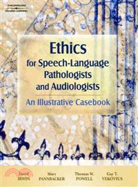 Ethics for Speech-language Pathologists and Audiologists ─ An Illustrative Casebook
