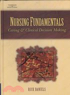 Nursing Fundamentals: Caring & Clinical Decision Making