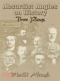 Absurdist Angles On History ― Three Plays