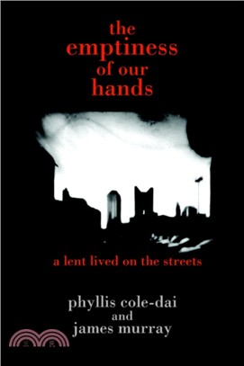 The Emptiness of Our Hands：A Lent Lived on the Streets